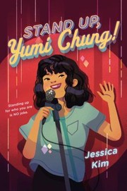 Front cover of Stand Up, Yumi Chung! by Jessica Kim