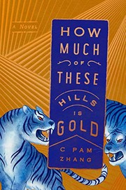 Front cover of How much of these hills is gold by C Pam Zhang