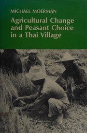 Front cover of Agricultural change and peasant choice in a Thai village by Michael Moerman