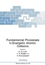 Front cover of Fundamental processes in energetic atomic collisions by NATO Advanced Study Institute on Fundamental Processes in Energetic Atomic Collisions (1982 Maratea, Italy)