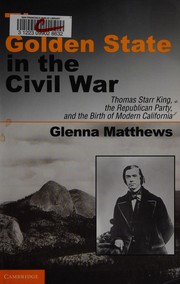 Front cover of The Golden State in the Civil War by Glenna Matthews