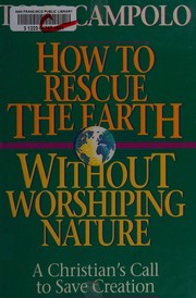 Front cover of How to rescue the earth without worshiping nature by Anthony Campolo