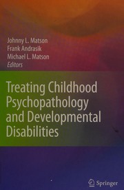 Front cover of Treating childhood psychopathology and developmental disabilities by Johnny L. Matson