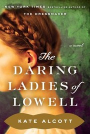 Front cover of The Daring Ladies of Lowell by Kate Alcott
