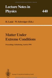 Front cover of Matter under extreme conditions by Internationale Universitätswochen für Kern- und Teilchenphysik (33rd 1994 Schladming, Austria)