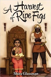 Front cover of A Harvest of Ripe Figs by Shira Glassman