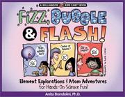 Cover of Fizz, Bubble & Flash! by Anita, Ph.D. Brandolini