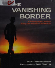 Cover of The vanishing border by Brent K. Ashabranner