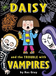 Front cover of Daisy and the Trouble with Vampires by Kes Gray