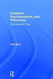 Front cover of Fetishism, Psychoanalysis, and Philosophy by Alan Bass
