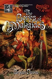 Front cover of The Bones of Makaidos by Bryan Davis