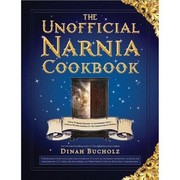 Front cover of The unofficial Narnia cookbook by Dinah Bucholz