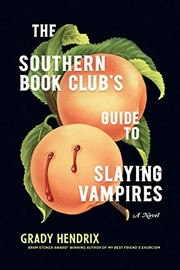 Front cover of The Southern Book Club's Guide to Slaying Vampires by Grady Hendrix