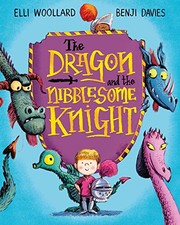 Cover of The dragon and the nibblesome knight by Elli Woollard