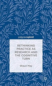 Front cover of Rethinking Practice as Research and the Cognitive Turn by S. May