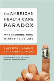 Front cover of The American Health Care Paradox by Elizabeth H. Bradley