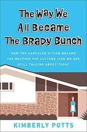 Front cover of The Way We All Became The Brady Bunch by Kimberly Potts