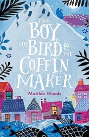 Front cover of The boy, the bird & the coffin maker by Matilda Woods