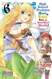 Front cover of High School Prodigies Have It Easy Even in Another World!, Vol. 6  ) by Riku Misori