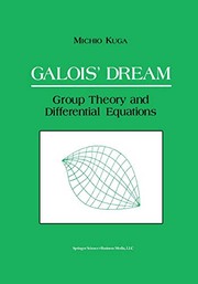 Front cover of Galois' Dream : Group Theory and Differential Equations by Michio Kuga