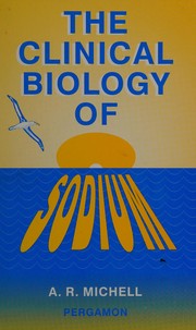 Front cover of The clinical biology of sodium by A. R. Michell
