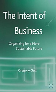 Front cover of The Intent of Business by G. Gull