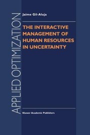 Cover of The Interactive Management of Human Resources in Uncertainty by Jaime Gil-Aluja
