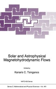 Front cover of Solar and Astrophysical Magnetohydrodynamic Flows by Kanaris Tsinganos