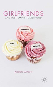 Front cover of Girlfriends and Postfeminist Sisterhood by A. Winch