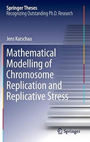 Front cover of Mathematical Modelling of Chromosome Replication and Replicative Stress by Jens Karschau