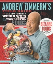 Cover of Andrew Zimmern's Field Guide to Exceptionally Weird, Wild, and Wonderful Foods by Andrew Zimmern