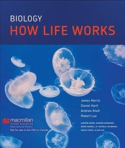 Front cover of Biology How Life Works by James R. Morris;Daniel L. Hartl;Andrew H. Knoll;Robert A. Lue;Andrew Berry;Andrew Biewener;Brian Farrell;Noel Michele Holbrook;Naomi Pierce;Alain Viel