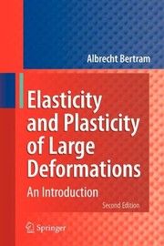 Front cover of Elasticity and plasticity of large deformations by Albrecht Bertram