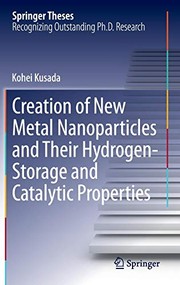 Front cover of Creation of New Metal Nanoparticles and Their Hydrogen-Storage and Catalytic Properties by Kohei Kusada
