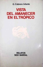 Cover of Vista del amanecer en el trópico by Guillermo Cabrera Infante