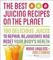 Front cover of The Best Juicing Recipes on the Planet - Cancelled by Annie Lawless