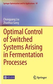 Front cover of Optimal Control of Switched Systems Arising in Fermentation Processes by Chongyang Liu