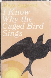 Front cover of I Know Why the Caged Bird Sings by Maya Angelou