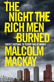 Front cover of The Night the Rich Men Burned by Malcolm Mackay