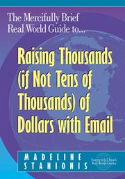 Front cover of The mercifully brief, real world guide to raising thousands (if not tens of thousands) of dollars with email by Madeline Stanionis