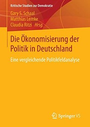 Front cover of Die Ökonomisierung der Politik in Deutschland by Gary S. Schaal