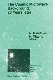 Front cover of The Cosmic Microwave Background : 25 Years Later : Proceedings of a Meeting on 'The Cosmic Microwave Background by N. Mandolesi