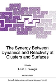 Front cover of The Synergy Between Dynamics and Reactivity at Clusters and Surfaces by L.J. Farrugia