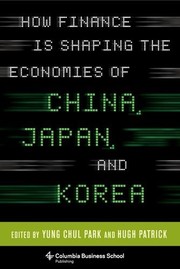 Front cover of How Finance Is Shaping the Economies of China, Japan, and Korea by Hugh Patrick