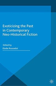Front cover of Exoticizing the Past in Contemporary Neo-Historical Fiction by E. Rousselot