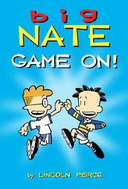 Front cover of Big Nate - Game On! by Lincoln Pierce