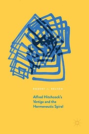 Front cover of Alfred Hitchcock's Vertigo and the Hermeneutic Spiral by Robert J. Belton