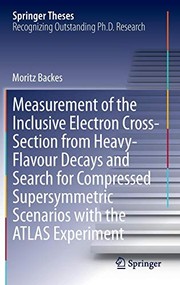 Front cover of Measurement of the Inclusive Electron Cross-Section from Heavy-Flavour Decays and Search for Compressed Supersymmetric Scenarios with the ATLAS Experiment by Moritz Backes