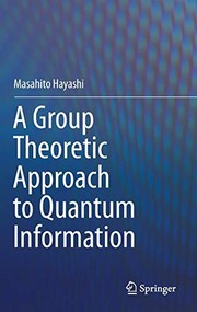 Front cover of A Group Theoretic Approach to Quantum Information by Masahito Hayashi