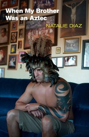 Cover of When my brother was an Aztec by Natalie Diaz